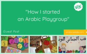 how I started an Arabic playgroup - guest post on Arabic Seeds blog