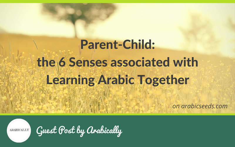 Parent-Child-the-6-senses-associated-with-learning-Arabic-together-Arabic-Seeds-blog-guest-post