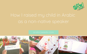 How I raised my child in Arabic as a non-native speaker