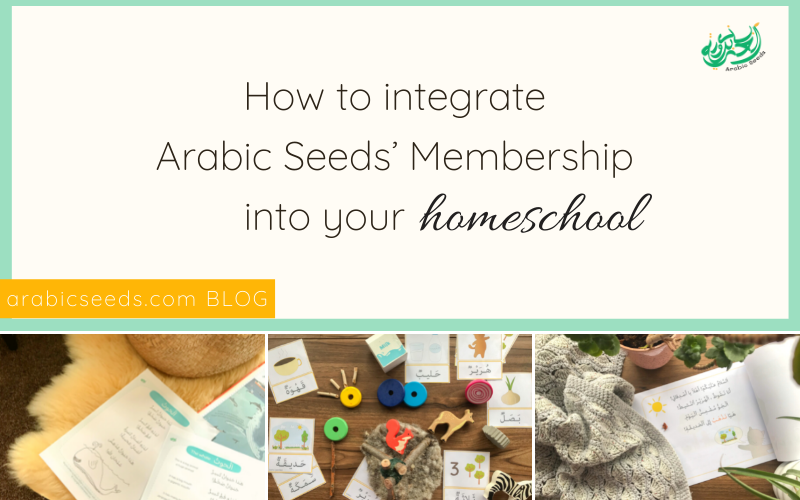 How to integrate Arabic Seeds’ Membership into your homeschool - Arabic Seeds blog
